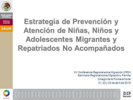 Estrategia de Prevención y Atención de Niñas, Niños y Adolescentes Migrantes y Repatriados No Acompañados XV Conferencia Regional sobre Migración (CRM)
