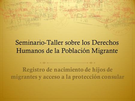 Seminario-Taller sobre los Derechos Humanos de la Población Migrante