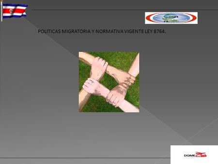 POLITICAS MIGRATORIA Y NORMATIVA VIGENTE LEY 8764.
