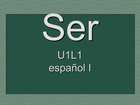 Ser U1L1 español I. Yo soy…