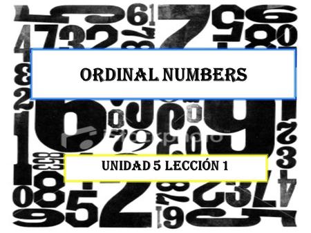 Ordinal numbers Unidad 5 Lección 1.