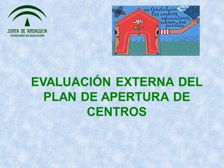 EVALUACIÓN EXTERNA DEL PLAN DE APERTURA DE CENTROS.