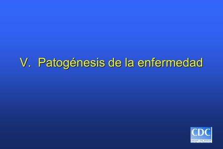 V. Patogénesis de la enfermedad