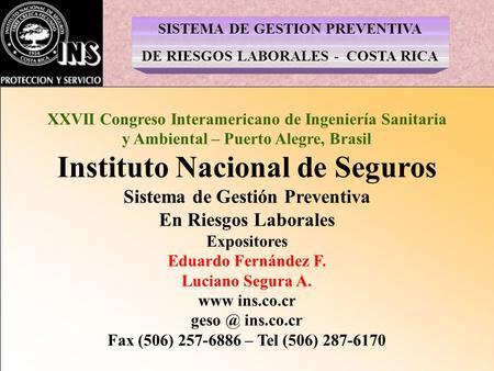 SISTEMA DE GESTION PREVENTIVA DE RIESGOS LABORALES - COSTA RICA XXVII Congreso Interamericano de Ingeniería Sanitaria y Ambiental – Puerto Alegre, Brasil.