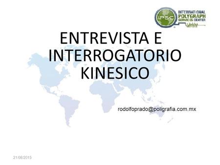 ENTREVISTA E INTERROGATORIO KINESICO 21/08/2015