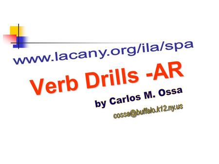V e r b D r i l l s - A R. Subject Pronouns cant -com -escrib - Yo Tú Él/Ella/Ud. Nosotros/as Ellos/Ellas/Uds. o as a amos an I sing o es e emos en I.