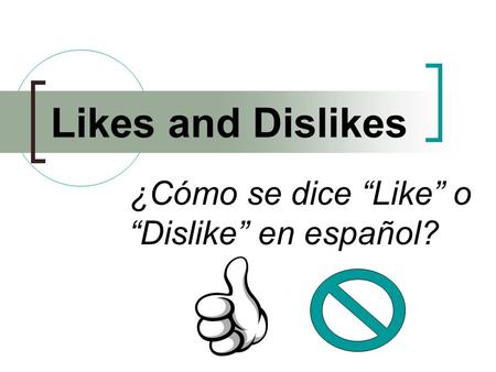 ¿Cómo se dice “Like” o “Dislike” en español?