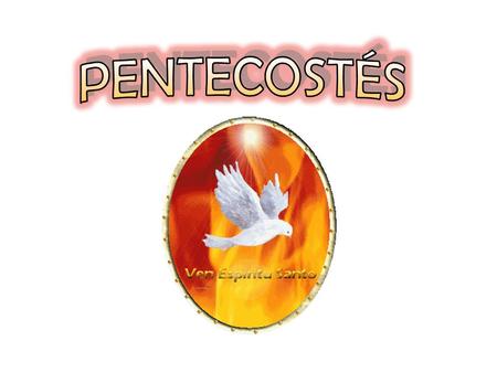 “Al llegar el día de Pentecostés estaban todos juntos en el mismo lugar.