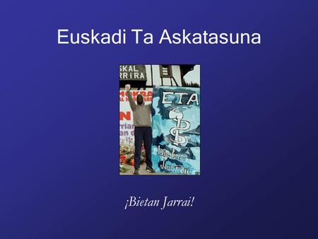 Euskadi Ta Askatasuna ¡Bietan Jarrai!.