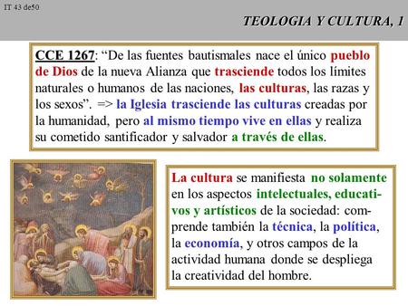 TEOLOGIA Y CULTURA, 1 CCE 1267 CCE 1267: “De las fuentes bautismales nace el único pueblo de Dios de la nueva Alianza que trasciende todos los límites.