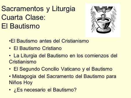 Sacramentos y Liturgia Cuarta Clase: El Bautismo