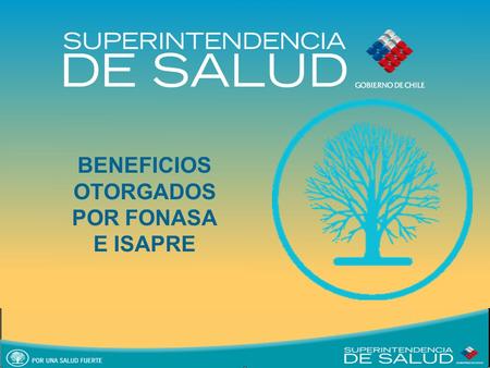 BENEFICIOS OTORGADOS POR FONASA E ISAPRE.