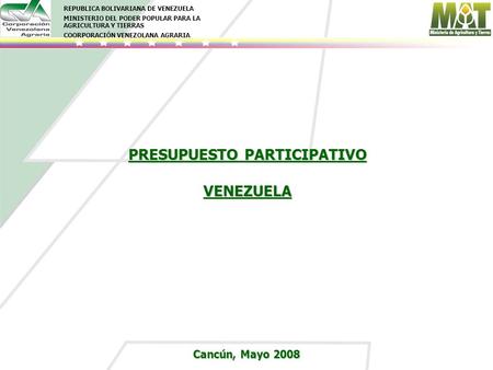 REPUBLICA BOLIVARIANA DE VENEZUELA MINISTERIO DEL PODER POPULAR PARA LA AGRICULTURA Y TIERRAS COORPORACIÓN VENEZOLANA AGRARIA PRESUPUESTO PARTICIPATIVO.