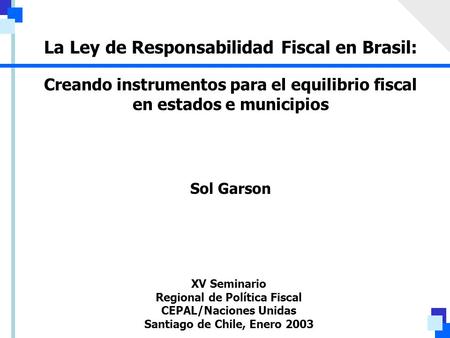 Creando instrumentos para el equilibrio fiscal en estados e municipios XV Seminario Regional de Política Fiscal CEPAL/Naciones Unidas Santiago de Chile,