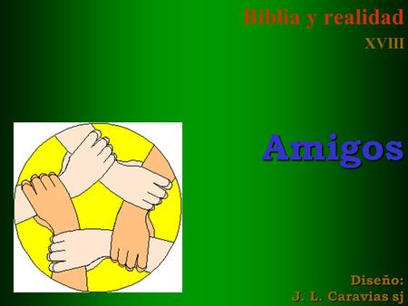 Biblia y realidad XVIII Amigos Diseño: J. L. Caravias sj