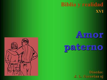 Biblia y realidad XVI Amor paterno Diseño: J. L. Caravias sj
