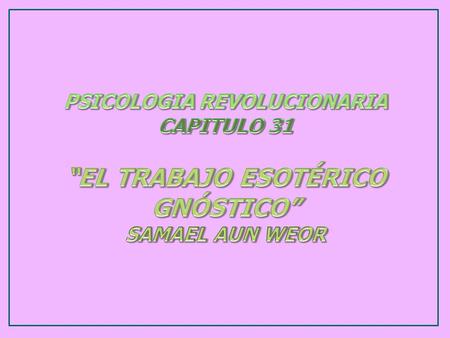 ES URGENTE ESTUDIAR LA GNOSIS Y UTILIZAR LAS IDEAS PRÁCTICAS QUE EN ESTA OBRA DAMOS PARA TRABAJAR SERIAMENTE SOBRE SÍ MISMOS.