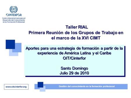 Www.oitcinterfor.org Gestión del conocimiento en la formación profesional Centro Interamericano para el Desarrollo del Conocimiento en la Formación Profesional.