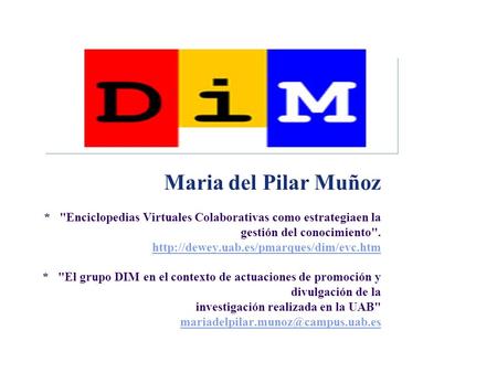 * Enciclopedias Virtuales Colaborativas como estrategiaen la gestión del conocimiento.  * El grupo DIM en el.