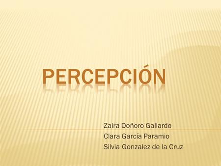 Zaira Doñoro Gallardo Clara García Paramio Silvia Gonzalez de la Cruz
