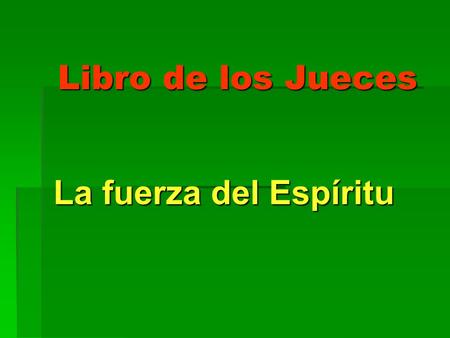 Libro de los Jueces La fuerza del Espíritu.