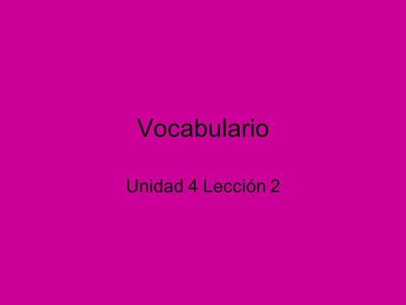 Vocabulario Unidad 4 Lección 2. el caféel centro el cine el parque.