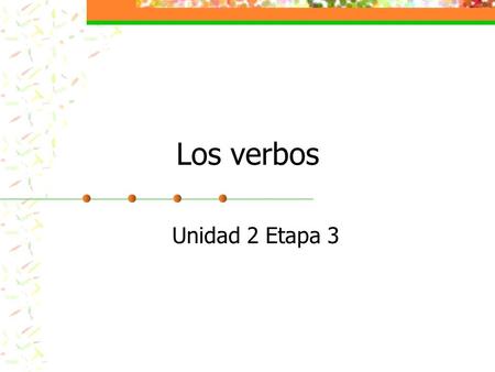Los verbos Unidad 2 Etapa 3. Yo: Comer como Jose/ compartir comparte.