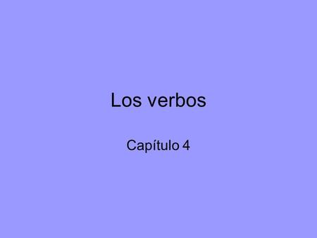 Los verbos Capítulo 4.