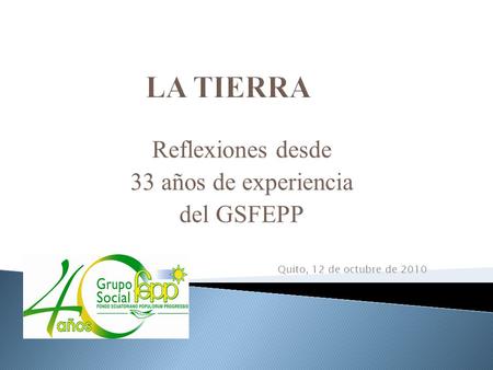 Reflexiones desde 33 años de experiencia del GSFEPP Quito, 12 de octubre de 2010.