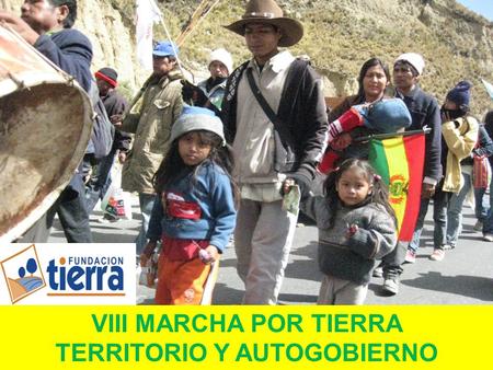 VIII MARCHA POR TIERRA TERRITORIO Y AUTOGOBIERNO.