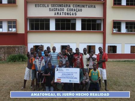 Amatongas. El Sueño Educativo hecho realidad a través de los Hermanos del Sagrado Corazón, gracias a la Fundación Profesor Uría y África Directo. El proyecto.
