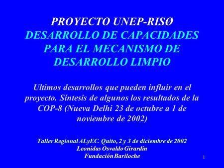 1 PROYECTO UNEP-RISØ DESARROLLO DE CAPACIDADES PARA EL MECANISMO DE DESARROLLO LIMPIO Ultimos desarrollos que pueden influir en el proyecto. Síntesis de.