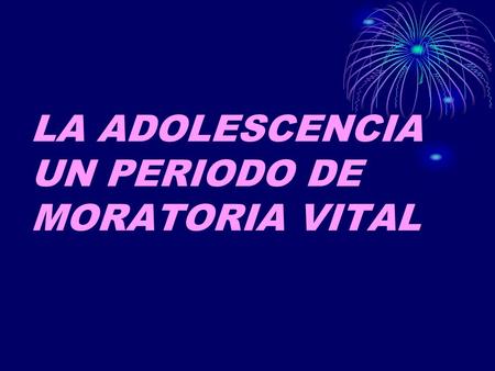 LA ADOLESCENCIA UN PERIODO DE MORATORIA VITAL. Hasta la ultima década los neurocientíficos creían que el cerebro había alcanzado la madurez plena en el.