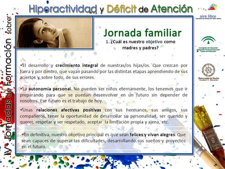 El desarrollo y crecimiento integral de nuestras/os hijas/os. Que crezcan por fuera y por dentro, que vayan pasando por las distintas etapas aprendiendo.