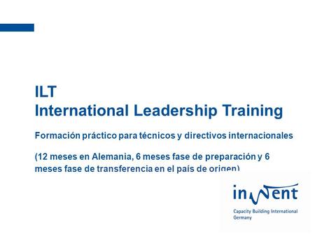 InWEnt | Competente para el futuro ILT International Leadership Training Formación práctico para técnicos y directivos internacionales (12 meses en Alemania,