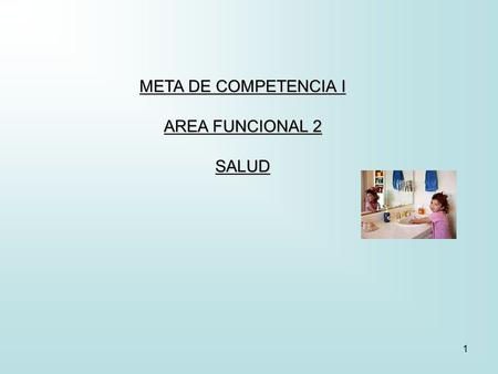 META DE COMPETENCIA I AREA FUNCIONAL 2 SALUD.