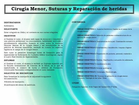 DESTINATARIOS Enfermeros. SOLICITANTE Estar colegiado en Cádiz y al corriente en sus cuotas colegiales. OBJETIVOS Al finalizar el curso, el alumno será.