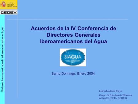 Sistema Iberoamericano de información sobre el Agua Acuerdos de la IV Conferencia de Directores Generales Iberoamericanos del Agua Santo Domingo, Enero.