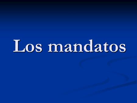Los mandatos.