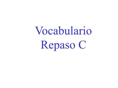 Vocabulario Repaso C Alegre, contento (a) Cansado (a)