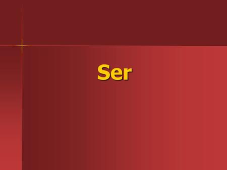 Ser. Ser- to be soyeresessomossoisson Ser is considered an irregular verb. -conjugation does not follow pattern. - there are no accents on the forms.
