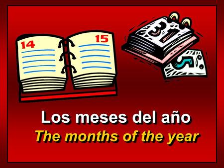 Los meses del año The months of the year Los meses del año The months of the year.