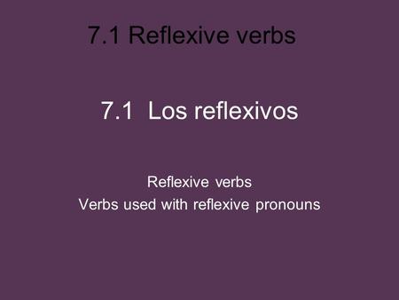 Reflexive verbs Verbs used with reflexive pronouns