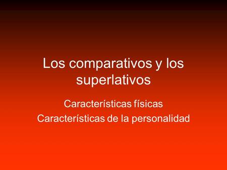 Los comparativos y los superlativos