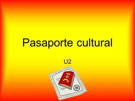 Pasaporte cultural U2. Juego A España ¿Cuál es el nombre del héroe épico y protagonista del primer gran poema escrito en español en el siglo XII? Se.
