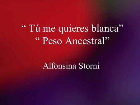 “ Tú me quieres blanca” “ Peso Ancestral”