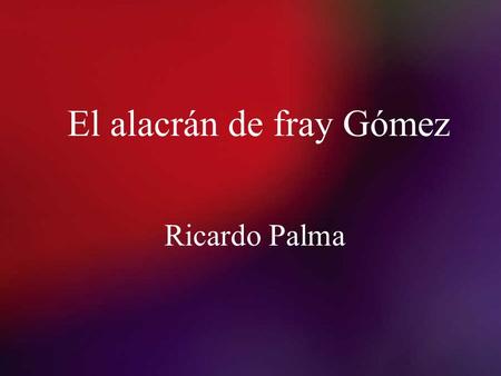 El alacrán de fray Gómez