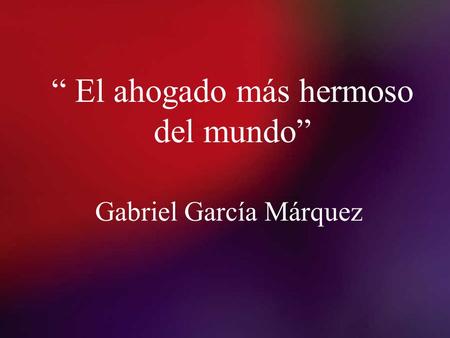 “ El ahogado más hermoso del mundo”