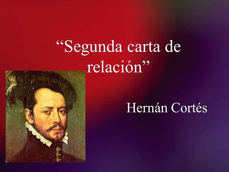 “Segunda carta de relación”