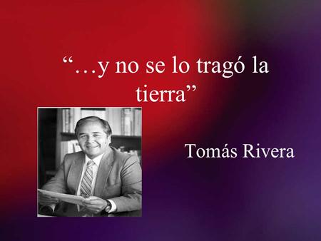 “…y no se lo tragó la tierra”